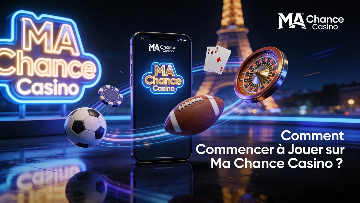 ma chance casino en France — Comment Commencer à Jouer sur Ma Chance Casino ?